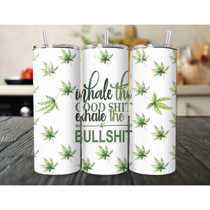 20 oz Tumbler inhale the good suff