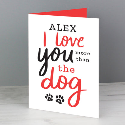 Personalised I Love You More than the Dog Card